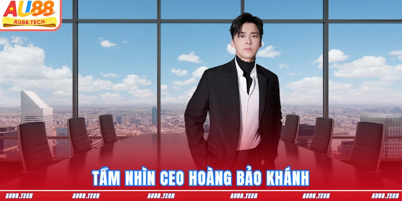 Tầm nhìn CEO Hoàng Bảo Khánh